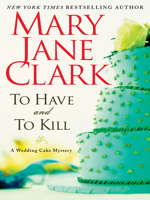 Mary Jane Clark创作的To Have and to Kill作品的详细信息 - 可供借阅